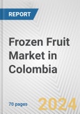 Frozen Fruit Market in Colombia: Business Report 2024- Product Image