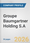 Groupe Baumgartner Holding S.A. Fundamental Company Report Including Financial, SWOT, Competitors and Industry Analysis- Product Image