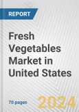 Fresh Vegetables Market in United States: Business Report 2024- Product Image