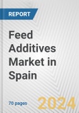 Feed Additives Market in Spain: Business Report 2024- Product Image