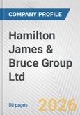 Hamilton James & Bruce Group Ltd. Fundamental Company Report Including Financial, SWOT, Competitors and Industry Analysis- Product Image
