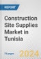 Construction Site Supplies Market in Tunisia: Business Report 2024 - Product Image