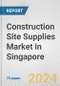 Construction Site Supplies Market in Singapore: Business Report 2024 - Product Thumbnail Image