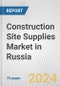 Construction Site Supplies Market in Russia: Business Report 2024 - Product Thumbnail Image