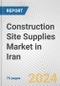 Construction Site Supplies Market in Iran: Business Report 2024 - Product Image