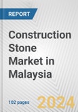 Construction Stone Market in Malaysia: Business Report 2024- Product Image