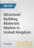 Structural Building Materials Market in United Kingdom: Business Report 2024- Product Image
