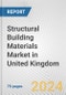 Structural Building Materials Market in United Kingdom: Business Report 2024 - Product Image