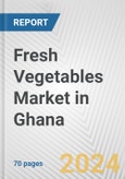 Fresh Vegetables Market in Ghana: Business Report 2024- Product Image