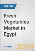 Fresh Vegetables Market in Egypt: Business Report 2024- Product Image