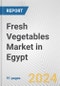 Fresh Vegetables Market in Egypt: Business Report 2024 - Product Image