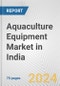 Aquaculture Equipment Market in India: Business Report 2024 - Product Image
