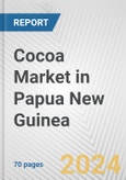 Cocoa Market in Papua New Guinea: Business Report 2024- Product Image
