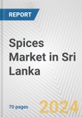 Spices Market in Sri Lanka: Business Report 2024- Product Image