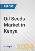 Oil Seeds Market in Kenya: Business Report 2024- Product Image