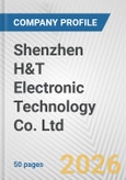 Shenzhen H&T Electronic Technology Co. Ltd. Fundamental Company Report Including Financial, SWOT, Competitors and Industry Analysis- Product Image