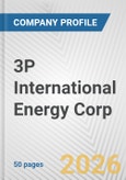 3P International Energy Corp. Fundamental Company Report Including Financial, SWOT, Competitors and Industry Analysis- Product Image