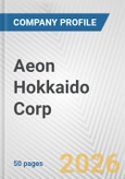 Aeon Hokkaido Corp. Fundamental Company Report Including Financial, SWOT, Competitors and Industry Analysis- Product Image