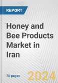 Honey and Bee Products Market in Iran: Business Report 2024- Product Image