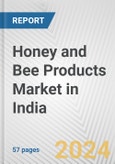Honey and Bee Products Market in India: Business Report 2024- Product Image