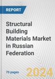 Structural Building Materials Market in Russian Federation: Business Report 2024- Product Image
