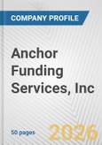 Anchor Funding Services, Inc. Fundamental Company Report Including Financial, SWOT, Competitors and Industry Analysis- Product Image