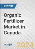 Organic Fertilizer Market in Canada: Business Report 2024- Product Image
