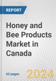 Honey and Bee Products Market in Canada: Business Report 2024- Product Image