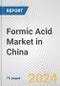 Formic Acid Market in China: Business Report 2024 - Product Image