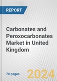 Carbonates and Peroxocarbonates Market in United Kingdom: Business Report 2024- Product Image