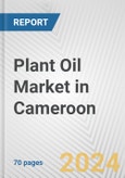 Plant Oil Market in Cameroon: Business Report 2024- Product Image
