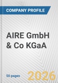 AIRE GmbH & Co KGaA Fundamental Company Report Including Financial, SWOT, Competitors and Industry Analysis- Product Image