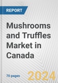 Mushrooms and Truffles Market in Canada: Business Report 2024- Product Image
