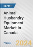 Animal Husbandry Equipment Market in Canada: Business Report 2024- Product Image