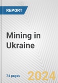 Mining in Ukraine: Business Report 2024- Product Image