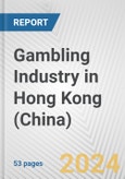 Gambling Industry in Hong Kong (China): Business Report 2024- Product Image
