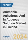 Ammonia, Anhydrous And In Aqueous Solution Market in Finland: Business Report 2024- Product Image