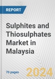 Sulphites and Thiosulphates Market in Malaysia: Business Report 2024- Product Image