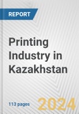 Printing Industry in Kazakhstan: Business Report 2024- Product Image