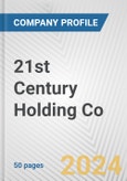 21st Century Holding Co. Fundamental Company Report Including Financial, SWOT, Competitors and Industry Analysis- Product Image