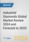 Industrial Diamonds Global Market Review 2024 and Forecast to 2033 - Product Image
