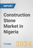 Construction Stone Market in Nigeria: Business Report 2024- Product Image