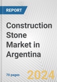 Construction Stone Market in Argentina: Business Report 2024- Product Image