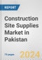 Construction Site Supplies Market in Pakistan: Business Report 2024 - Product Image