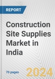Construction Site Supplies Market in India: Business Report 2024- Product Image