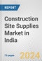 Construction Site Supplies Market in India: Business Report 2024 - Product Image