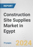 Construction Site Supplies Market in Egypt: Business Report 2024- Product Image