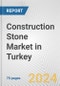 Construction Stone Market in Turkey: Business Report 2024 - Product Thumbnail Image