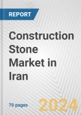 Construction Stone Market in Iran: Business Report 2024- Product Image