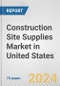 Construction Site Supplies Market in United States: Business Report 2024 - Product Image